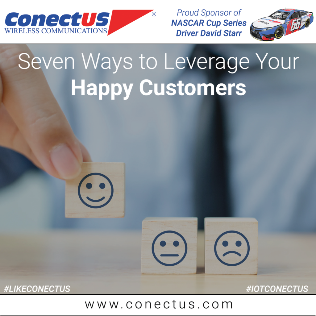 Seven Ways to Leverage Your Happy Customers