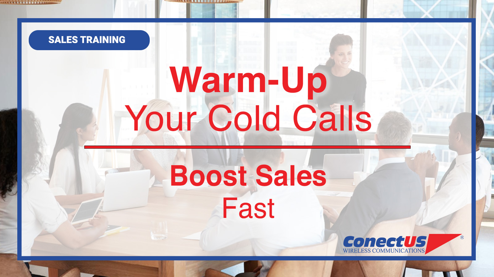 ConectUS Wireless, Sales Training, Sales Tips