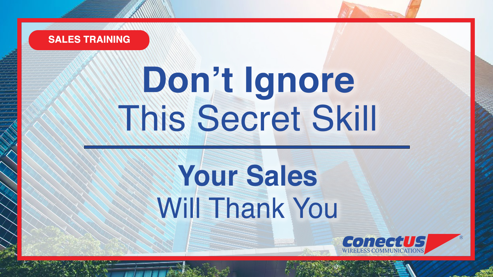 ConectUS Wireless, Sales Training, Sales Tips